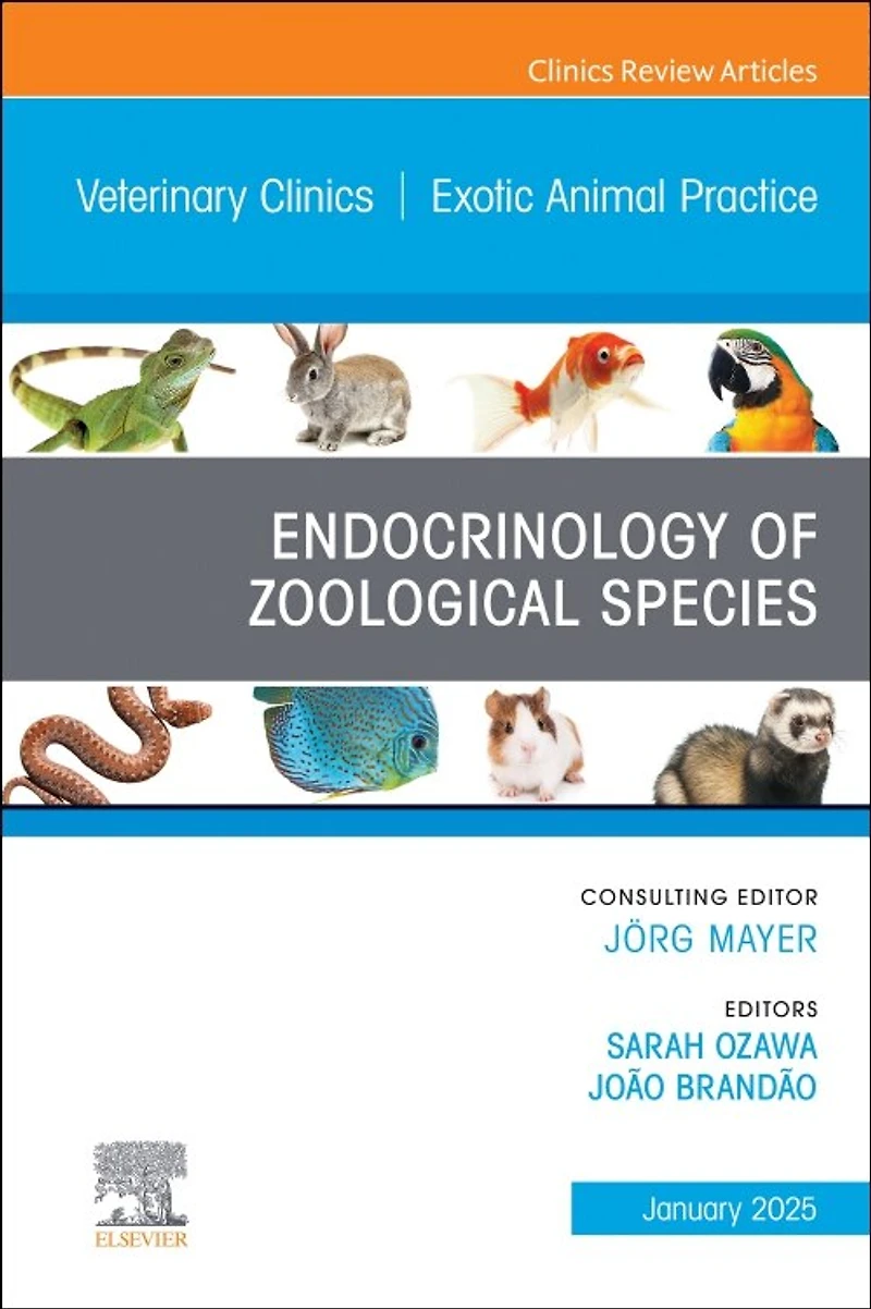 Endocrinology of Zoological Species, An Issue of Veterinary Clinics of North America: Exotic Animal Practice