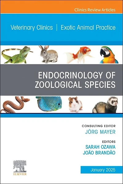Endocrinology of Zoological Species, An Issue of Veterinary Clinics of North America: Exotic Animal Practice