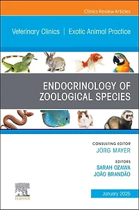 Endocrinology of Zoological Species, An Issue of Veterinary Clinics of North America: Exotic Animal Practice