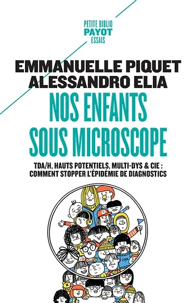 Nos enfants sous microscope: TDAH, hauts potentiels, multi-dys & Cie