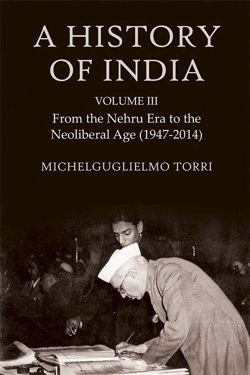 A History of India Volume 3: From the Nehru Era to Neoliberal Age (1947-2014)
