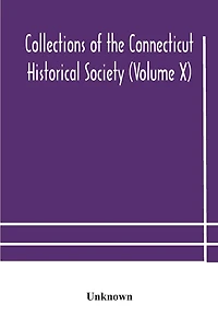 Collections Of The Connecticut Historical Society (Volume X)