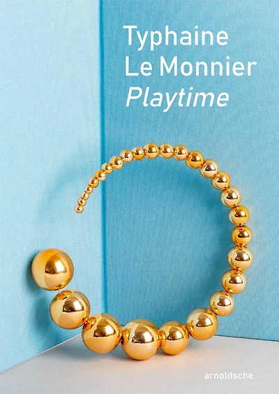 Typhaine Le Monnier – Playtime: An Artistic Journey in Form and Meaning
