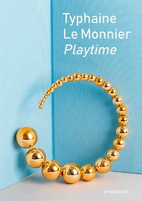 Typhaine Le Monnier – Playtime: An Artistic Journey in Form and Meaning