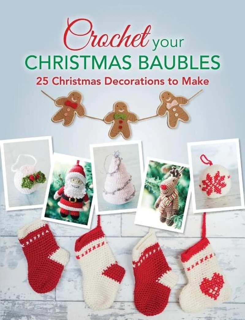 Crochet your christmas Baubles: over 25 decorations to make
