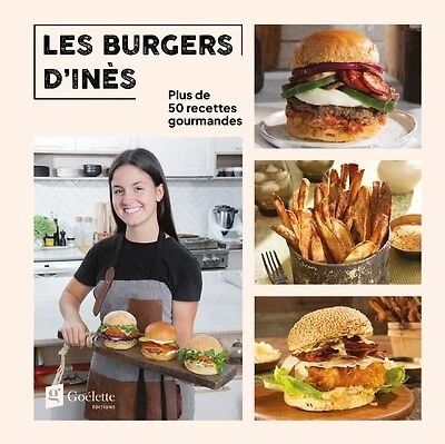 Les burgers d'Inès: plus de 50 recettes gourmandes