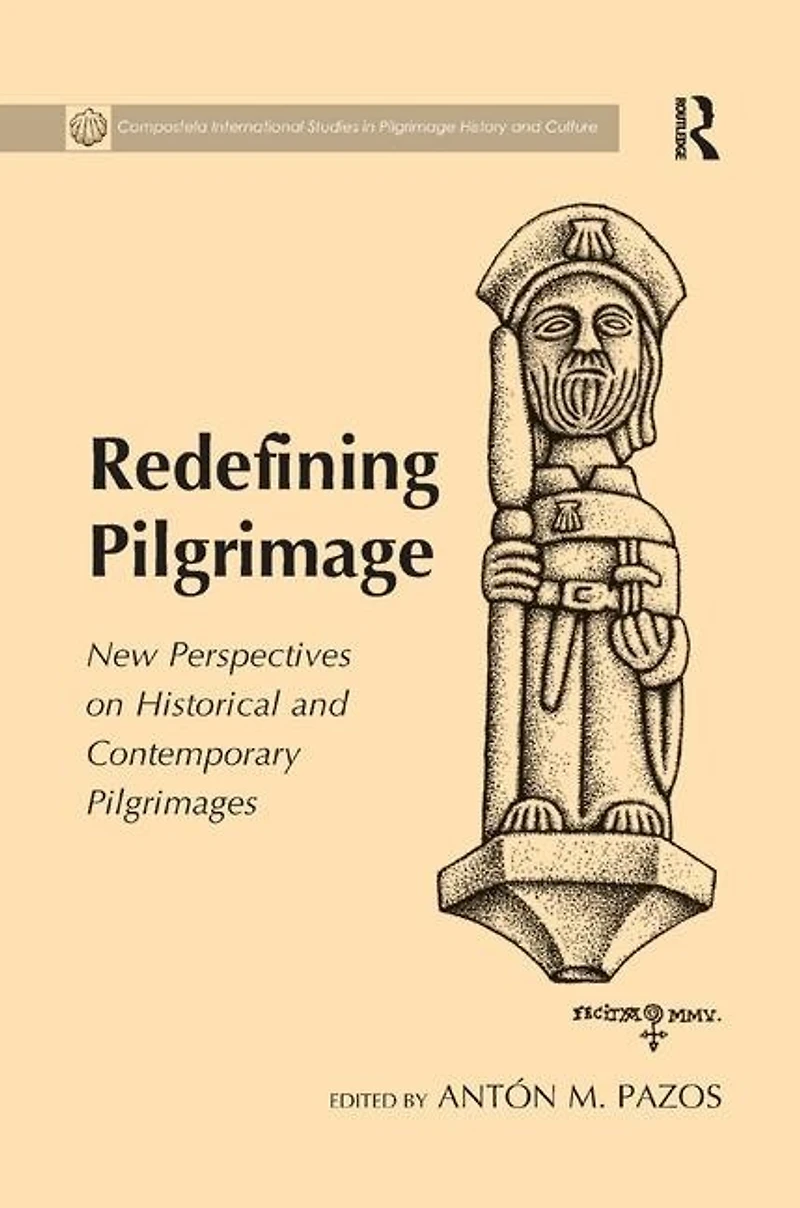 Redefining Pilgrimage: New Perspectives On Historical And Contemporary Pilgrimages