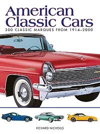 American Classic Cars: 300 Marques from 1914–2000