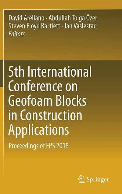 5th International Conference On Geofoam Blocks Construction Applications: Proceedings Of Eps 2018