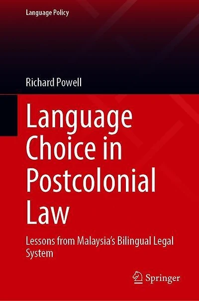 Language Choice Postcolonial Law: Lessons From Malaysia's Bilingual Legal System