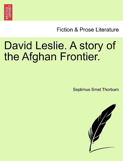 David Leslie. A story of the Afghan Frontier. VOL. I