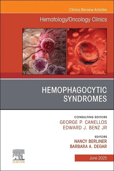 Hemophagocytic Syndromes, An Issue of Hematology/Oncology Clinics North America