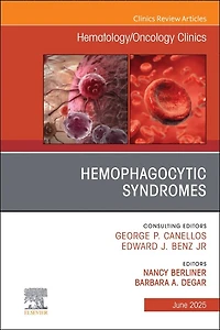 Hemophagocytic Syndromes, An Issue of Hematology/Oncology Clinics North America