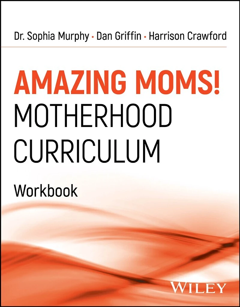 Amazing Moms! Motherhood Curriculum, Workbook: Curriculum