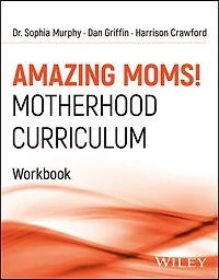 Amazing Moms! Motherhood Curriculum, Workbook: Curriculum