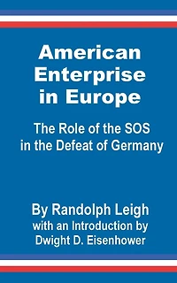 American Enterprise in Europe: The Role of the SOS in the Defeat of Germany