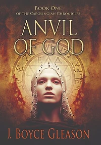 Anvil of God: Book One of the Carolingian Chronicles