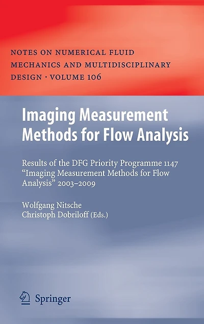 Imaging Measurement Methods for Flow Analysis: Results of the DFG Priority Programme 1147 "Imaging Measurement Methods for Flow Analysis" 2003-2009