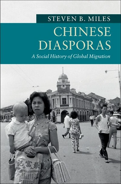 Chinese Diasporas: A Social History Of Global Migration