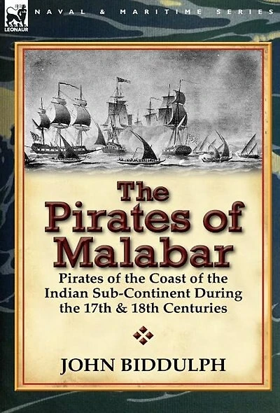 the Pirates of Malabar: Coast Indian Sub-Continent During 17th & 18th Centuries