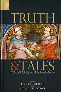 Truth And Tales: Cultural Mobility Medieval Media