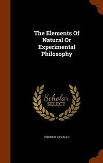 The Elements of Natural Or Experimental Philosophy