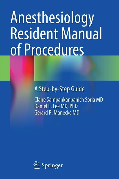 Anesthesiology Resident Manual of Procedures: A Step-by-Step Guide