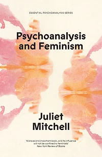 Psychoanalysis and Feminism: A Radical Reassessment of Freudian