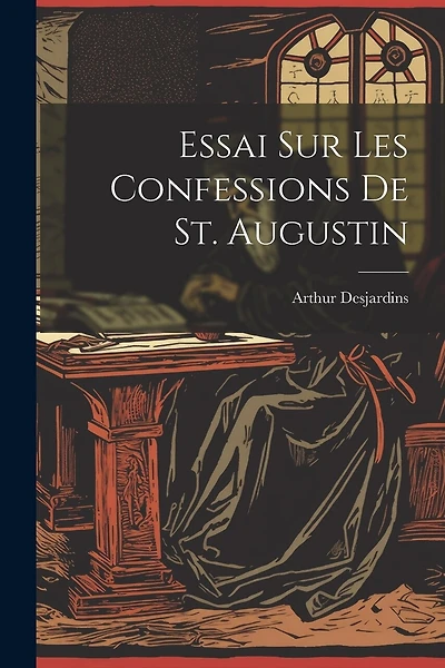 Essai Sur Les Confessions De St. Augustin