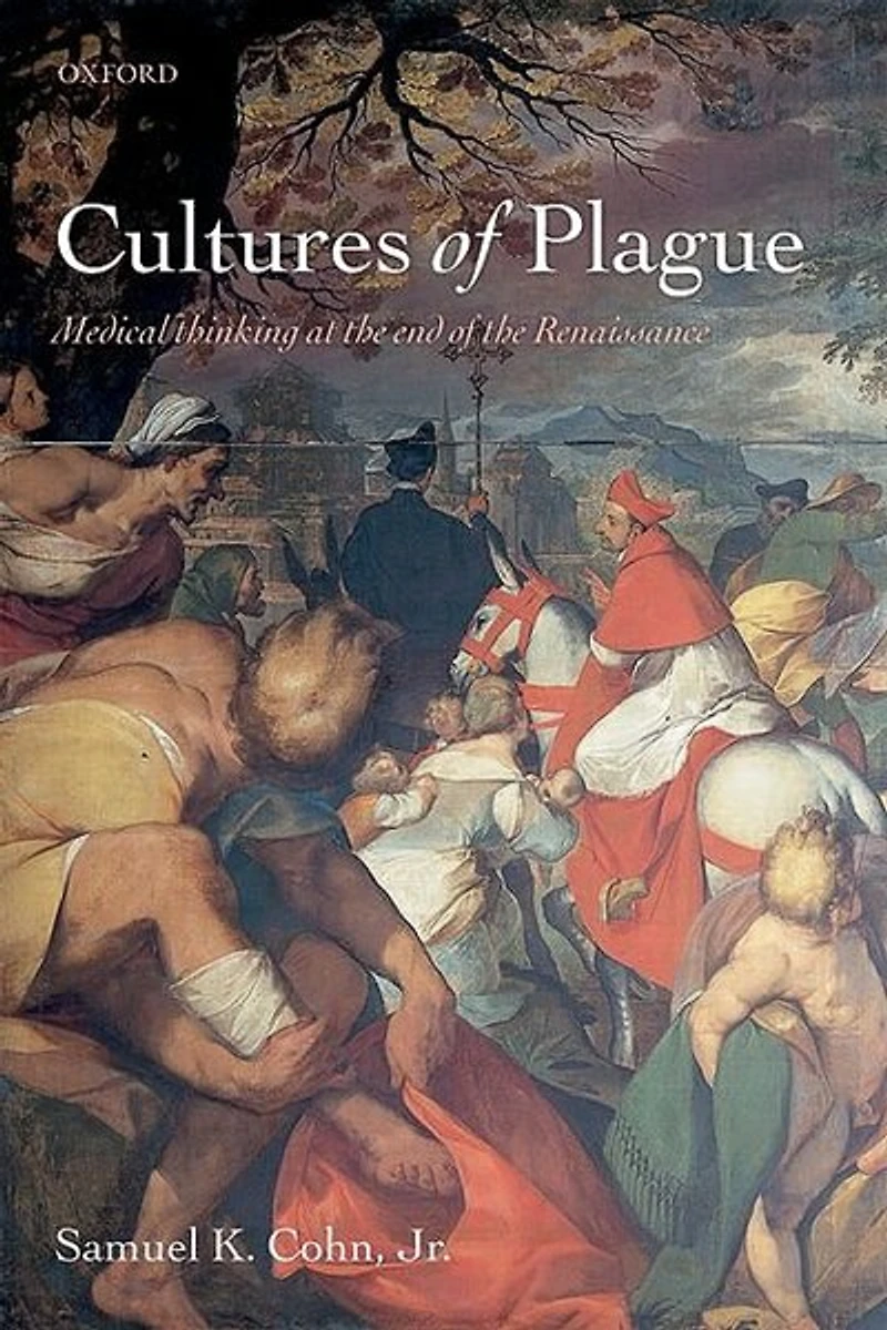 Cultures of Plague: Medical thinking at the end Renaissance