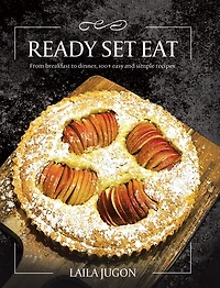 Ready Set Eat: From Breakfast to Dinner, 100+ Easy and Simple Recipes