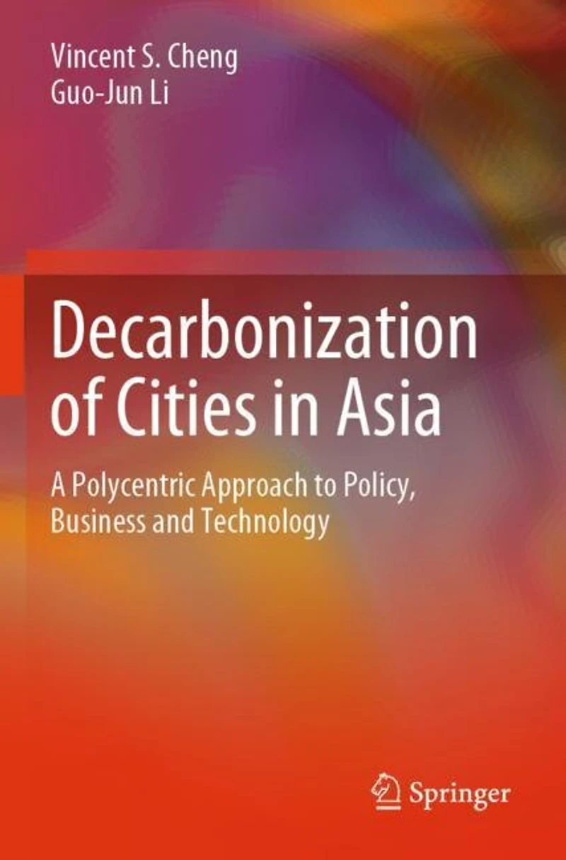 Decarbonization of Cities in Asia: A Polycentric Approach to Policy, Business and Technology