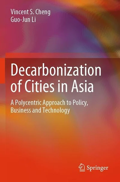 Decarbonization of Cities in Asia: A Polycentric Approach to Policy, Business and Technology