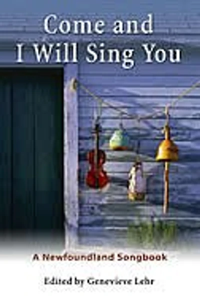 Come and I Will Sing You: A Newfoundland Songbook