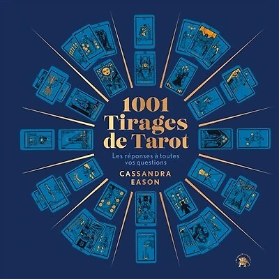 1001 tirages de tarot les réponses à toutes vos questions: les réponses à toutes vos questions