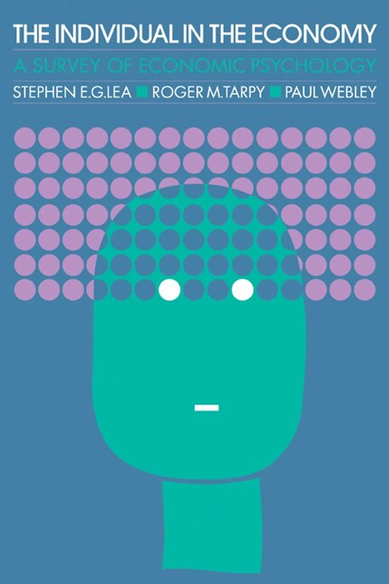 The Individual in the Economy: A Textbook of Economic Psychology
