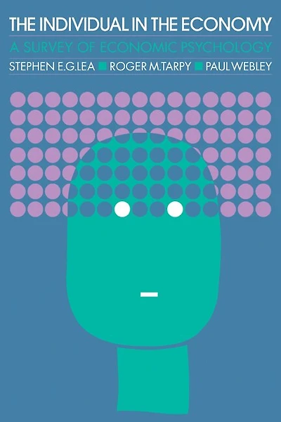 The Individual in the Economy: A Textbook of Economic Psychology