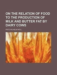 On the Relation of Food to Production Milk and Butter Fat by Dairy Cows