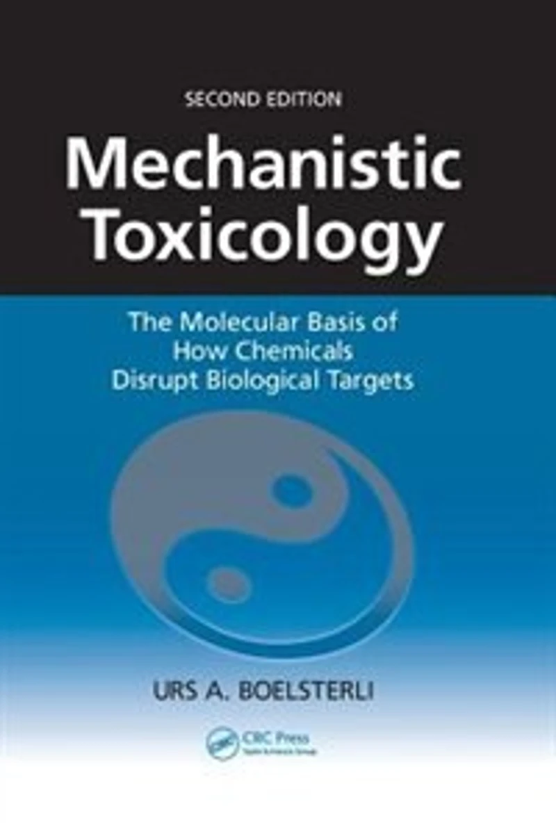 Mechanistic Toxicology: The Molecular Basis Of How Chemicals Disrupt Biological Targets