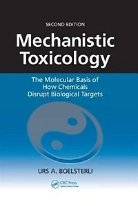 Mechanistic Toxicology: The Molecular Basis Of How Chemicals Disrupt Biological Targets