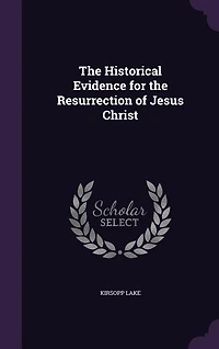 The Historical Evidence for the Resurrection of Jesus Christ