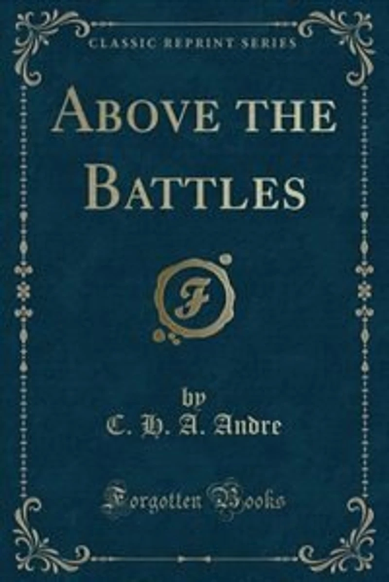 Above the Battles (Classic Reprint)