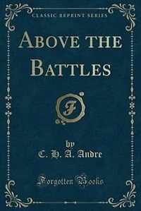 Above the Battles (Classic Reprint)