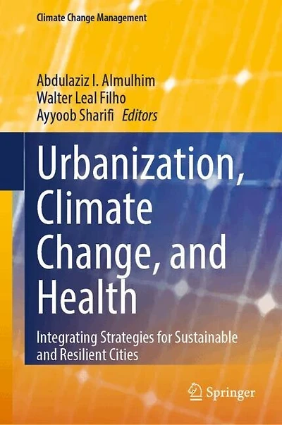 Urbanization, Climate Change, and Health: Integrating Strategies for Sustainable Resilient Cities