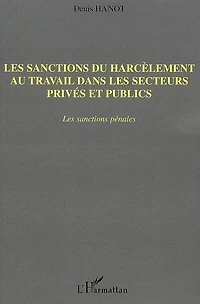 les sanctions du harcèlement au travail dans secteurs privés et publics: pénales