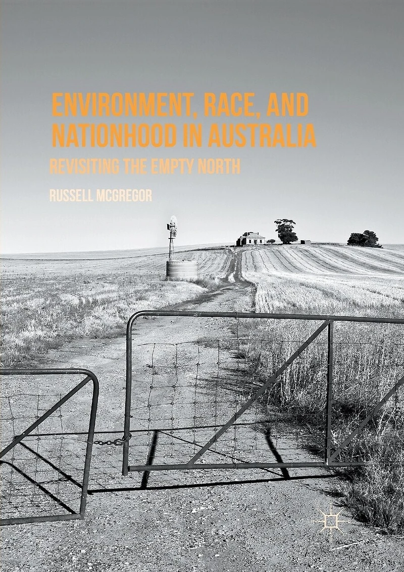 Environment, Race, and Nationhood Australia: Revisiting the Empty North