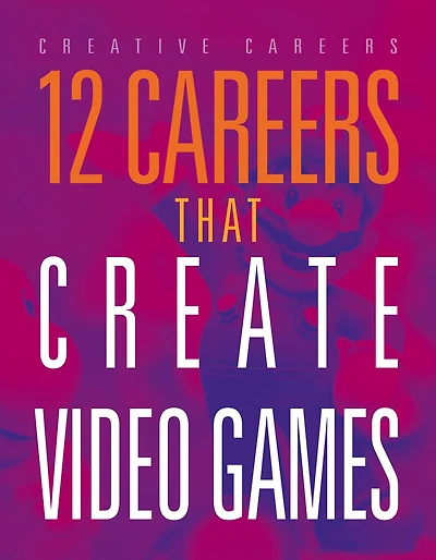 12 Careers that Create Video Games