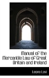 Manual of the Mercantile Law Great Britain and Ireland