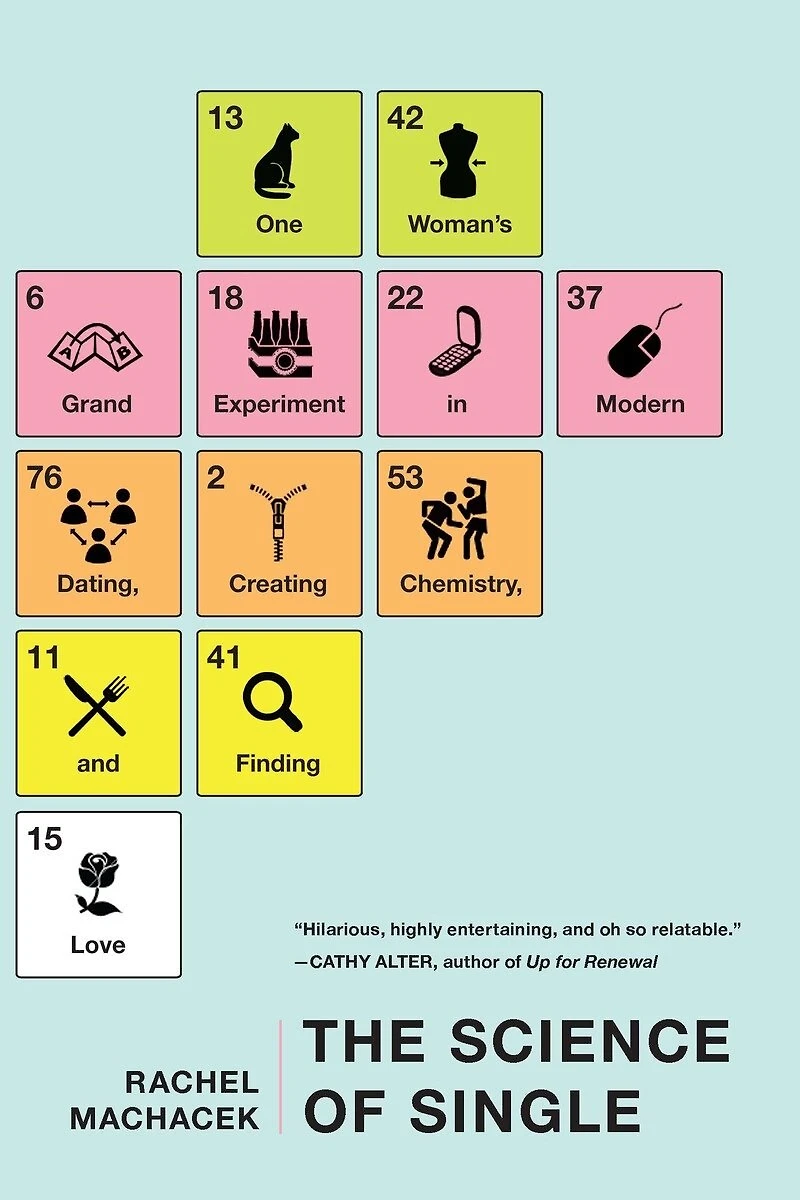 The Science of Single: One Woman's Grand Experiment Modern Dating, Creating Chemistry, and Finding Love