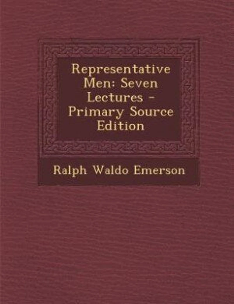 Representative Men: Seven Lectures - Primary Source Edition